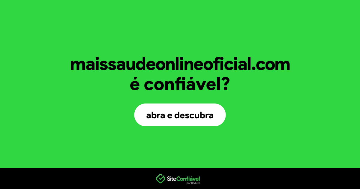 O site maissaudeonlineoficial.com é confiável?