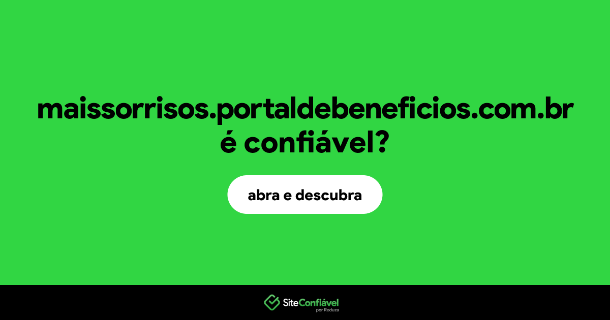 O site maissorrisos.portaldebeneficios.com.br é confiável?