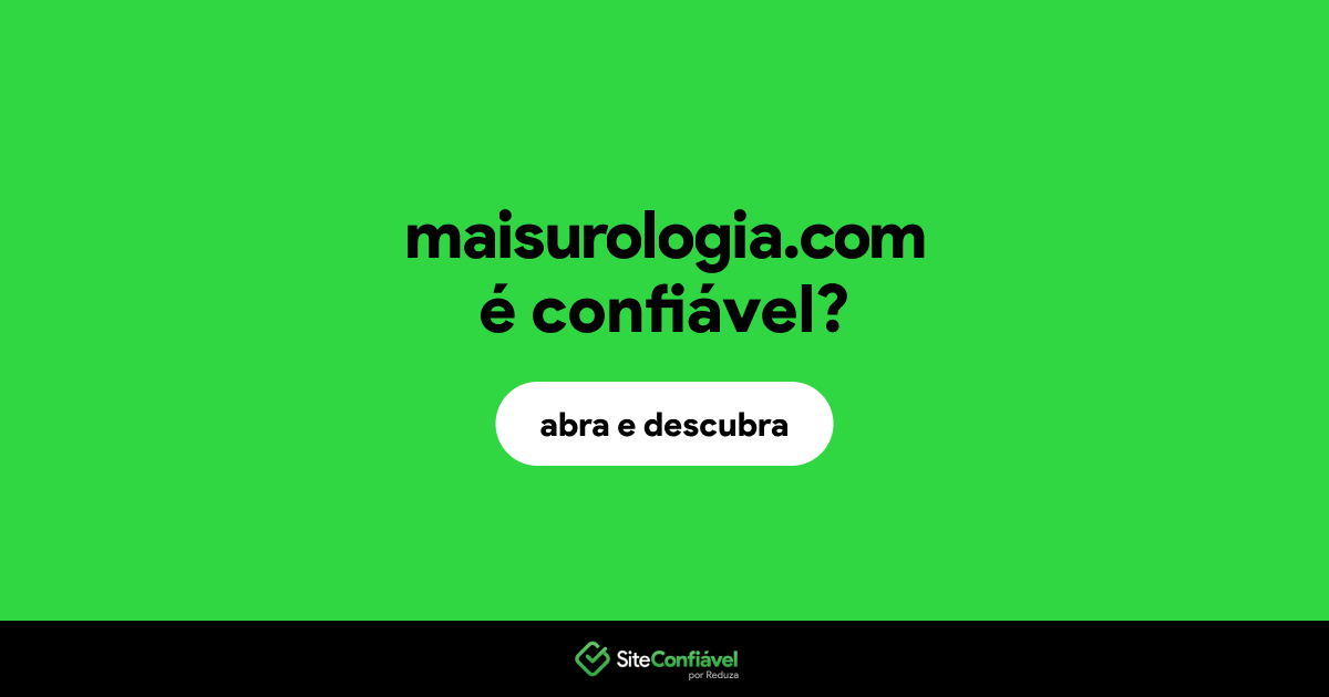 O site maisurologia.com é confiável?