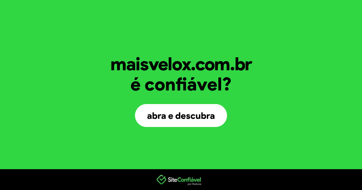 O site maisvelox.com.br é confiável?