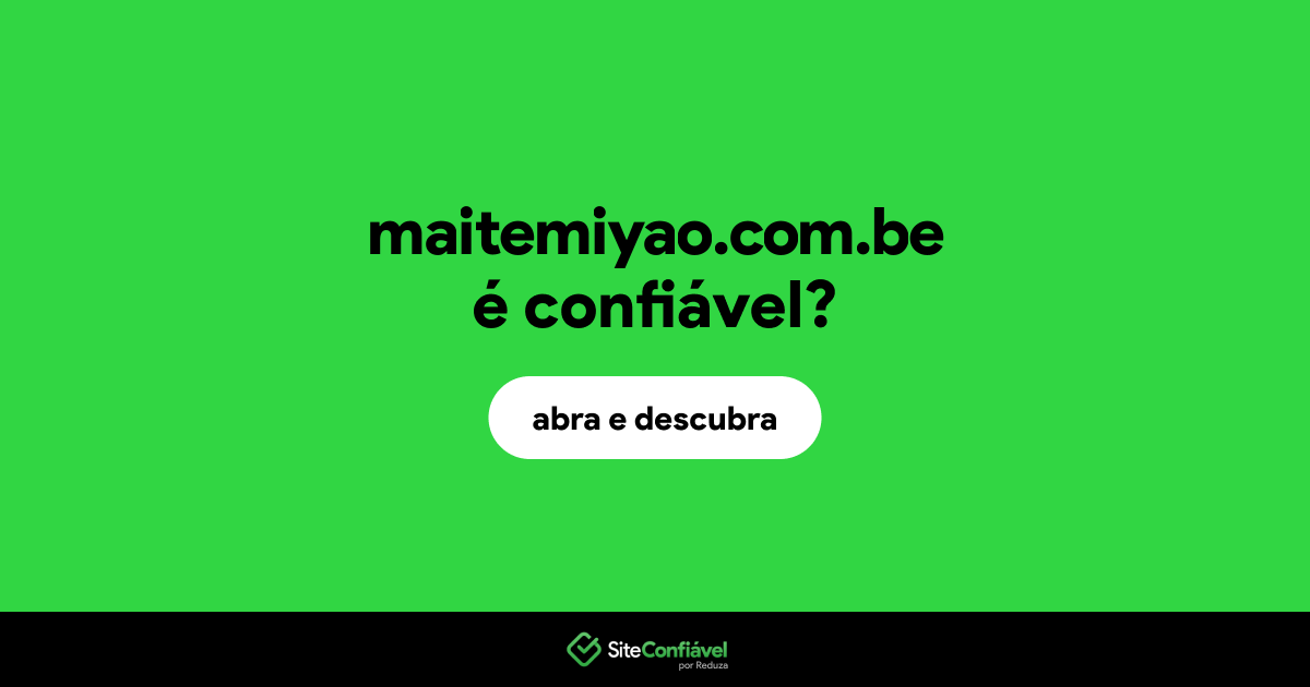 O site maitemiyao.com.be é confiável?