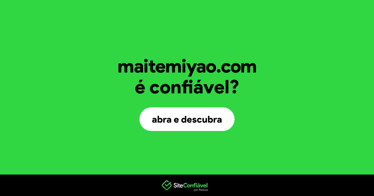 O site maitemiyao.com é confiável?