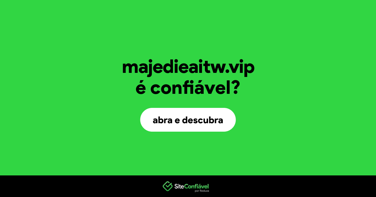 O site majedieaitw.vip é confiável?