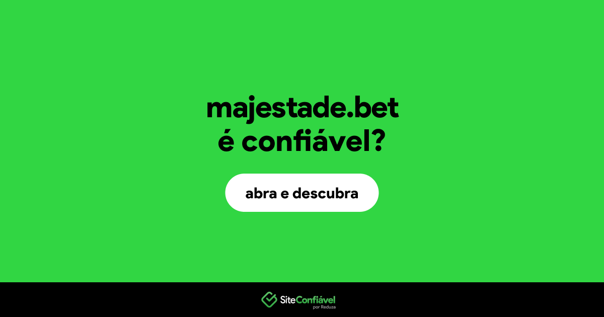 O site majestade.bet é confiável?