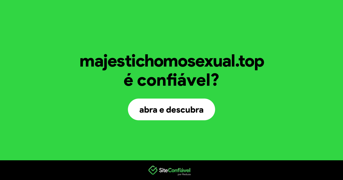O site majestichomosexual.top é confiável?