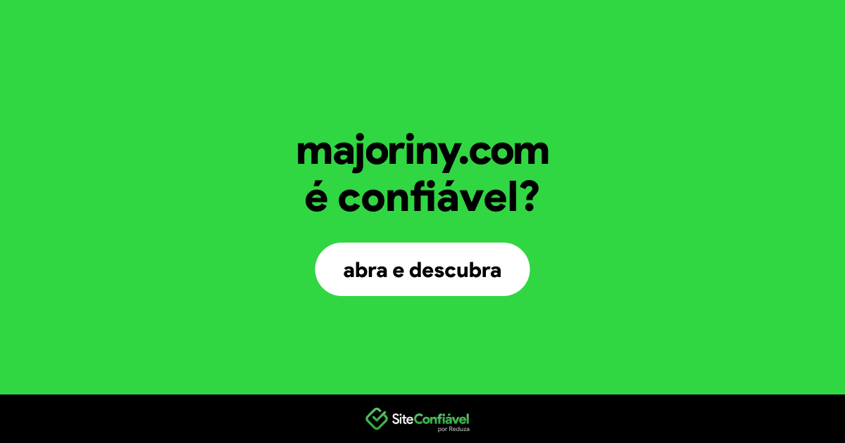 O site majoriny.com é confiável?