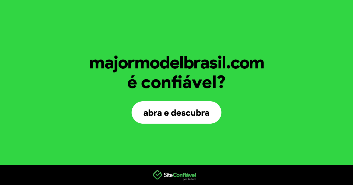 O site majormodelbrasil.com é confiável?