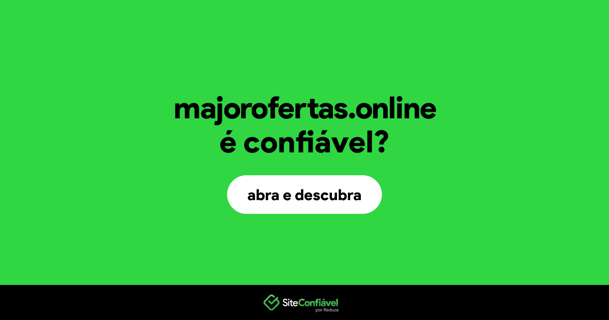 O site majorofertas.online é confiável?