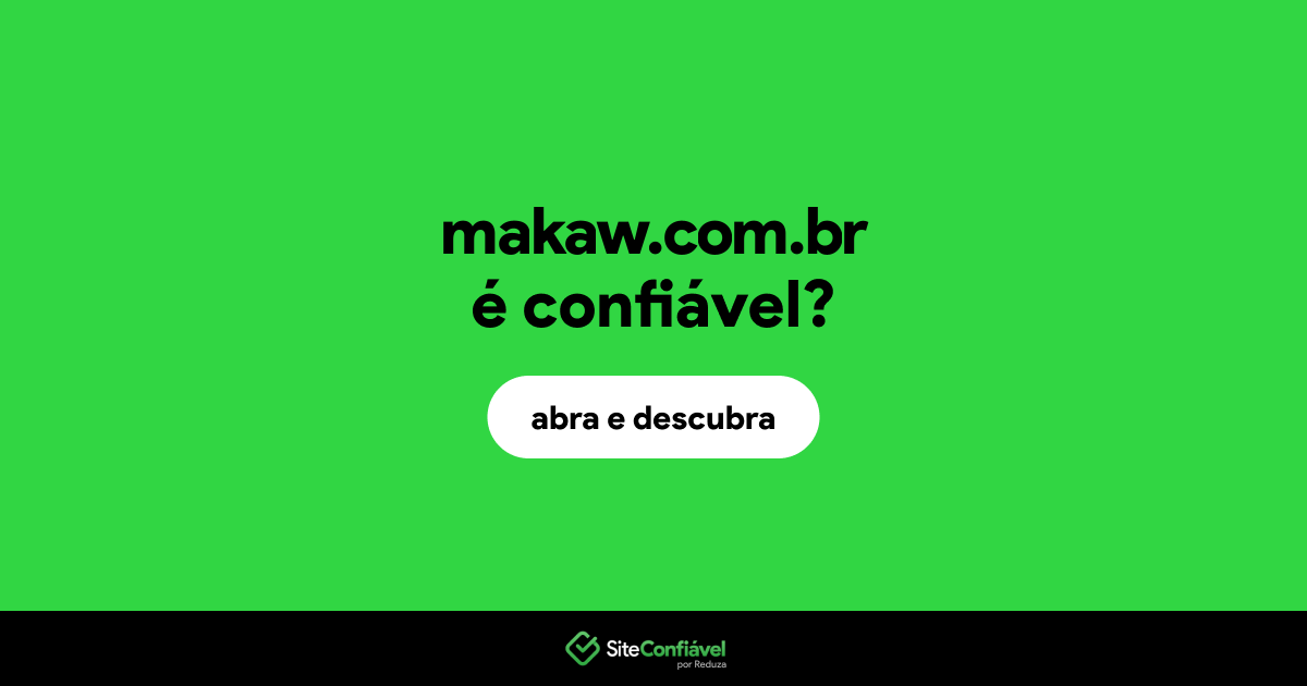 O site makaw.com.br é confiável?