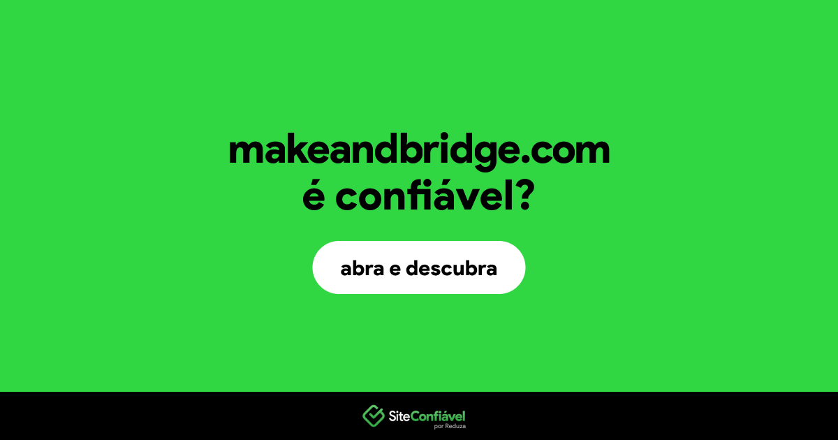 O site makeandbridge.com é confiável?