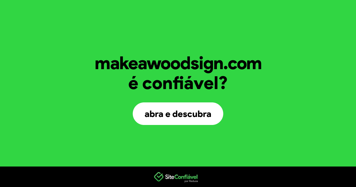 O site makeawoodsign.com é confiável?