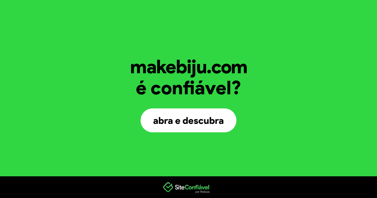 O site makebiju.com é confiável?