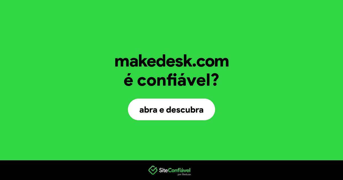 O site makedesk.com é confiável?