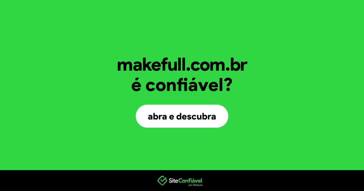 O site makefull.com.br é confiável?
