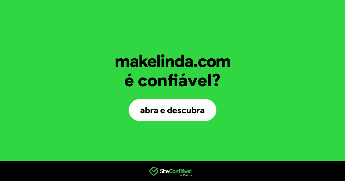 O site makelinda.com é confiável?