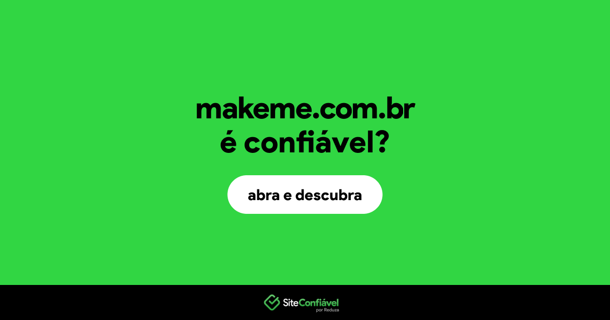 O site makeme.com.br é confiável?