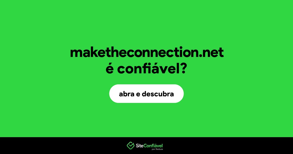 O site maketheconnection.net é confiável?