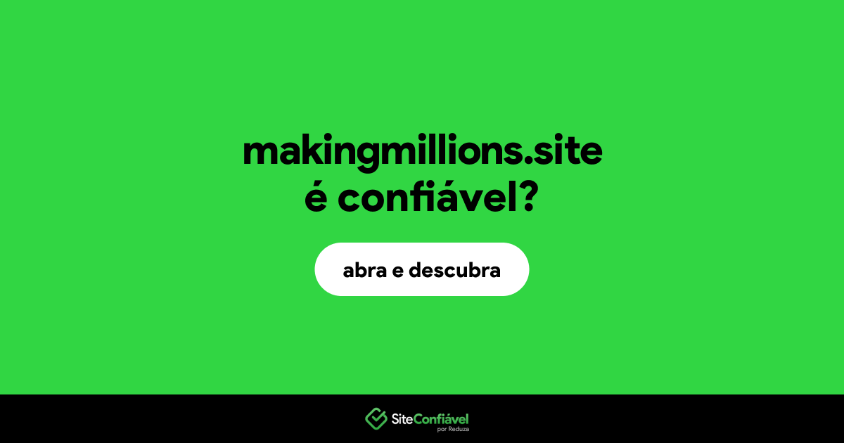 O site makingmillions.site é confiável?