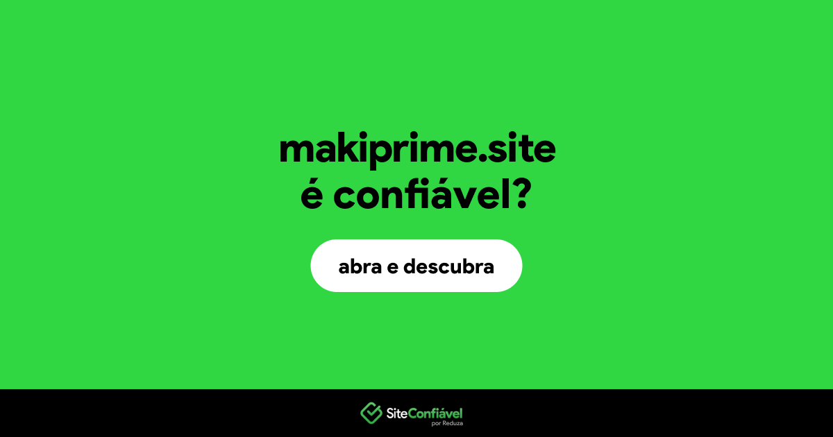 O site makiprime.site é confiável?