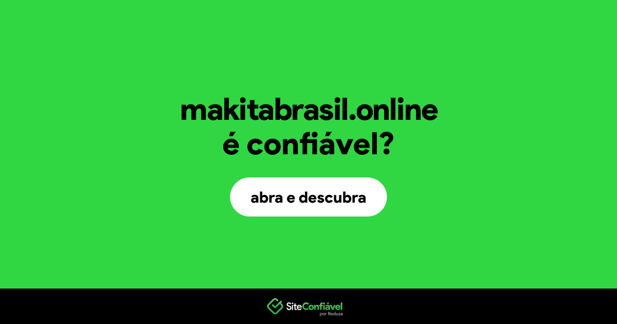 O site makitabrasil.online é confiável?