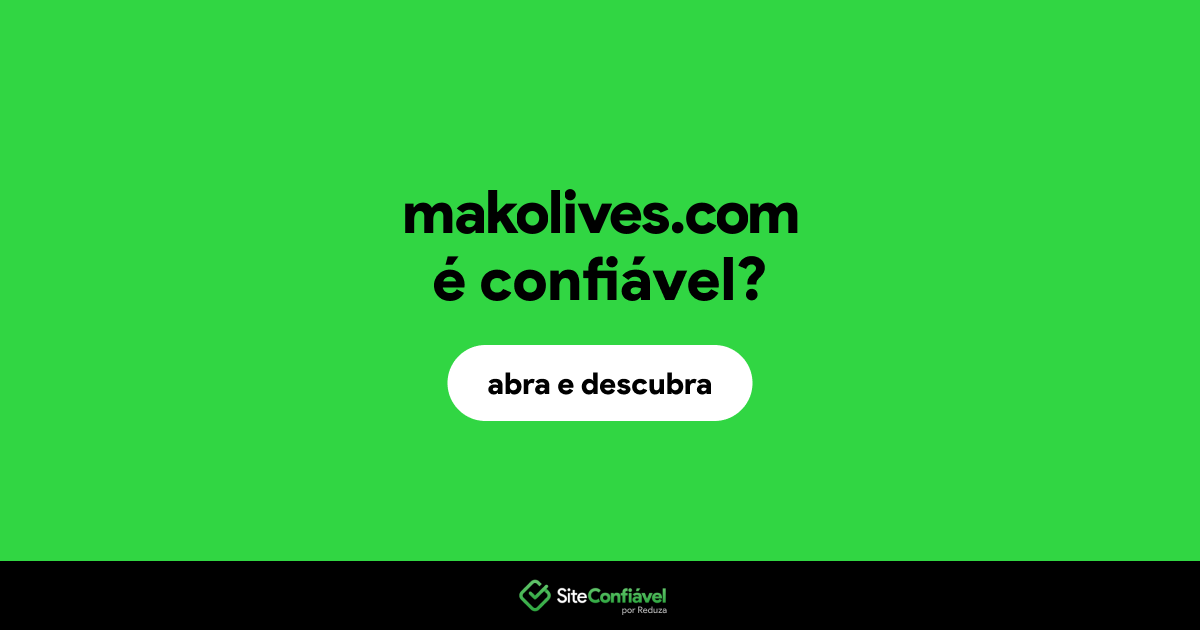 O site makolives.com é confiável?