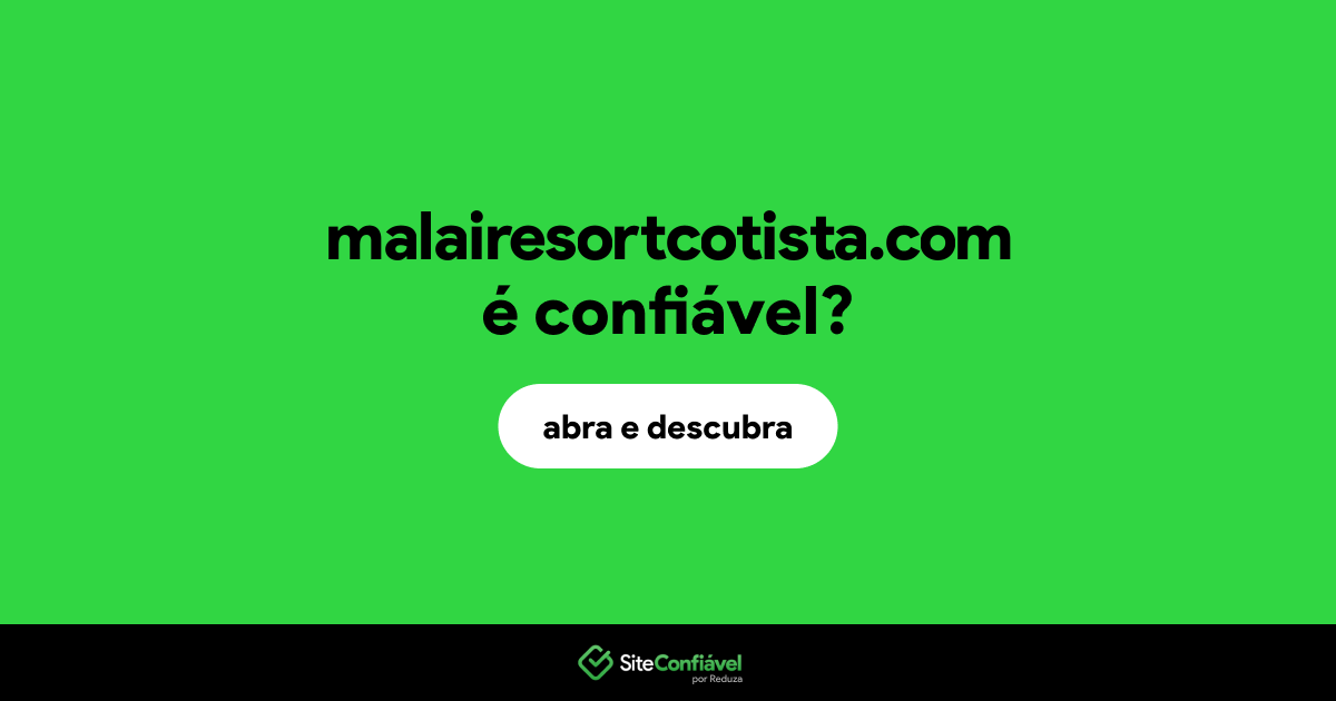O site malairesortcotista.com é confiável?