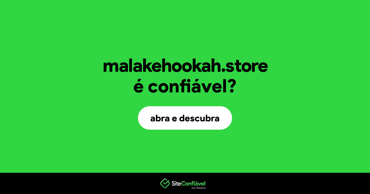 O site malakehookah.store é confiável?