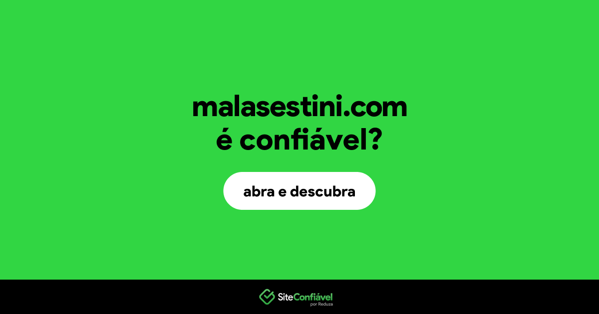 O site malasestini.com é confiável?