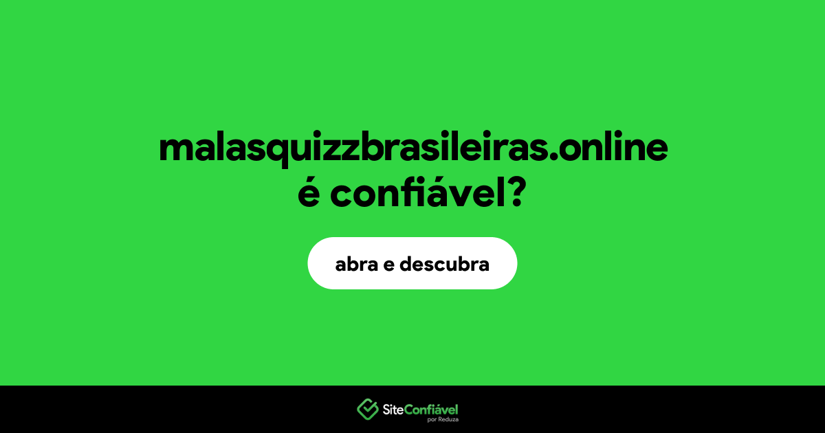 O site malasquizzbrasileiras.online é confiável?