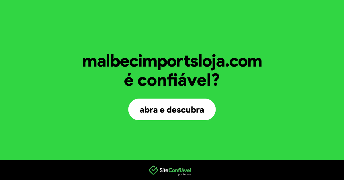 O site malbecimportsloja.com é confiável?