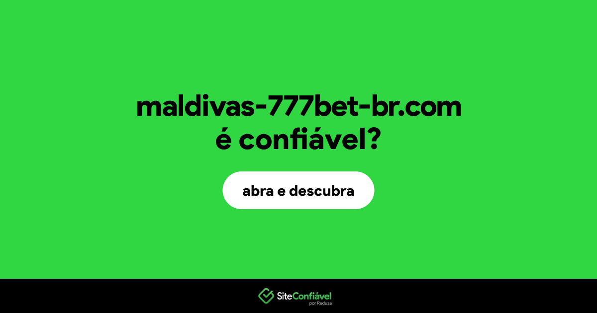 O site maldivas-777bet-br.com é confiável?