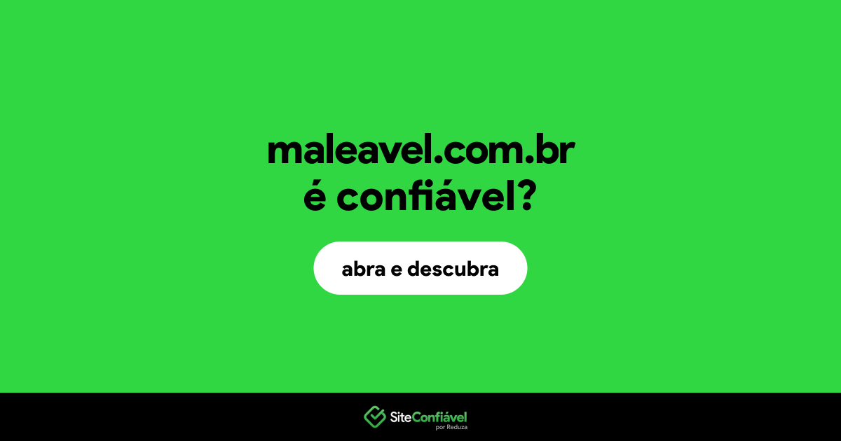 O site maleavel.com.br é confiável?