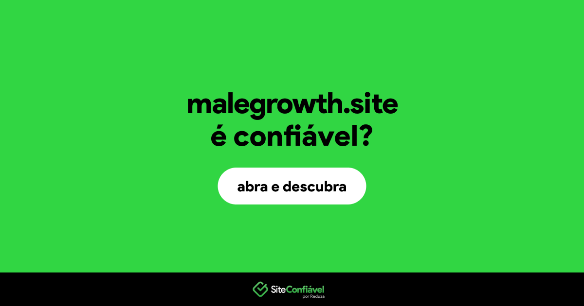 O site malegrowth.site é confiável?