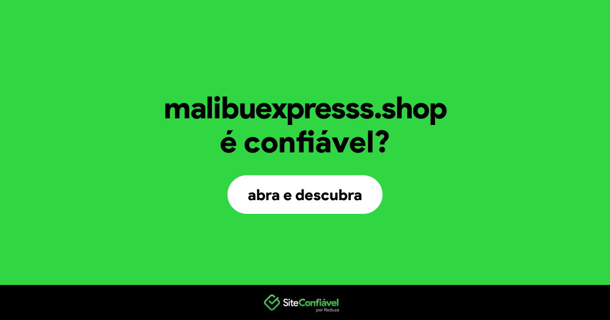 O site malibuexpresss.shop é confiável?
