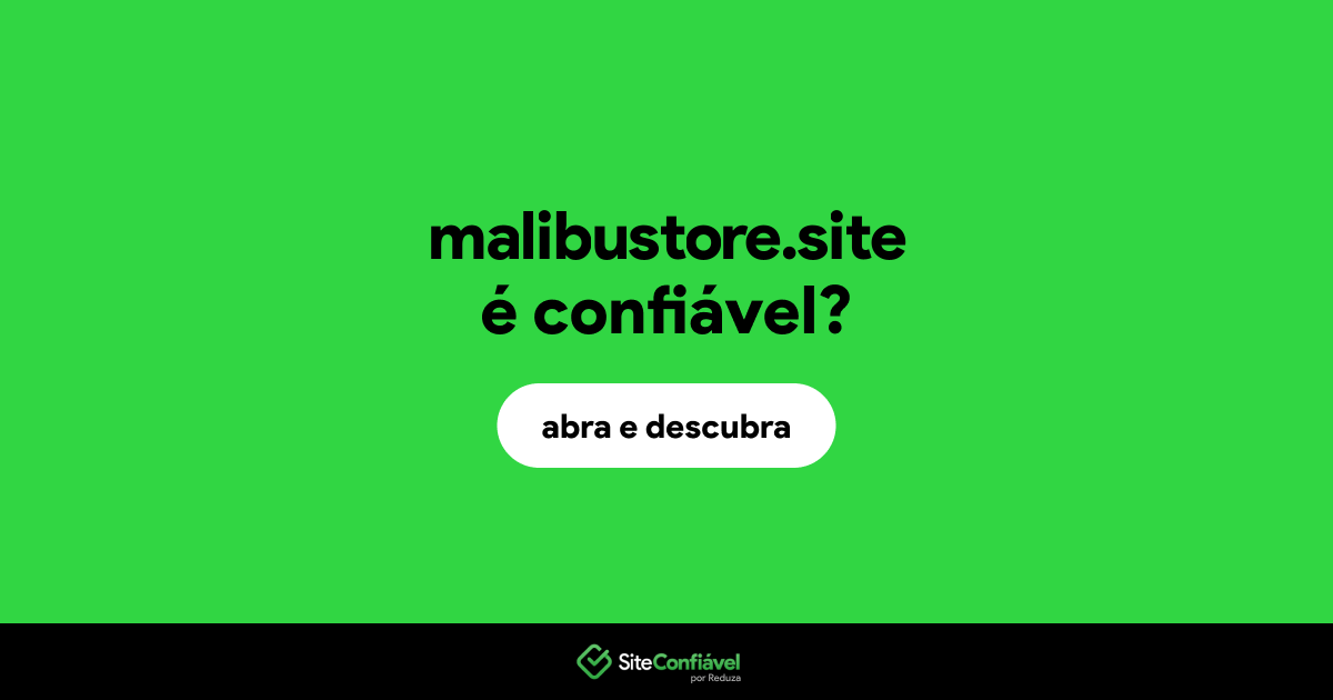 O site malibustore.site é confiável?