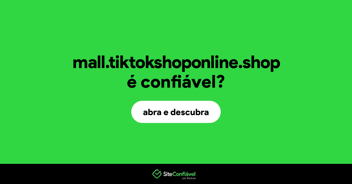 O site mall.tiktokshoponline.shop é confiável?