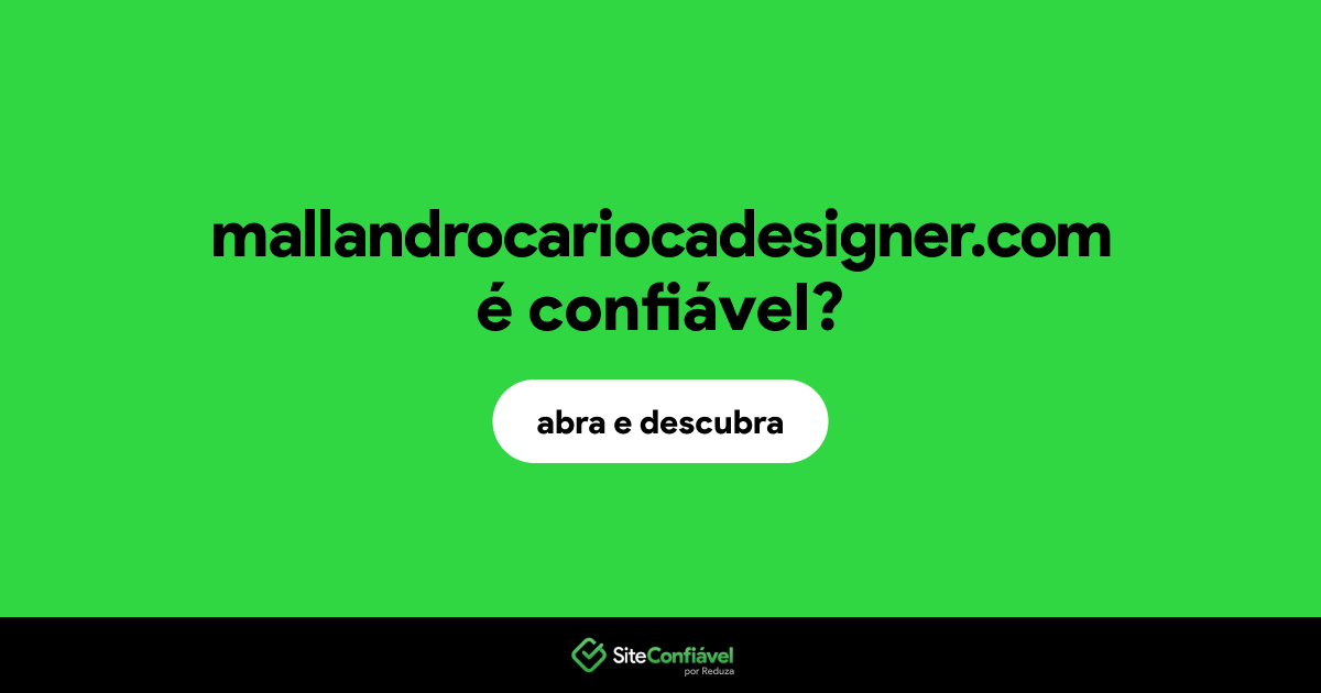O site mallandrocariocadesigner.com é confiável?