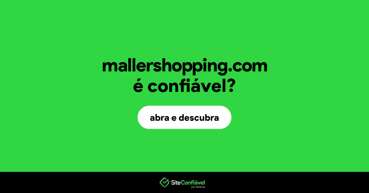 O site mallershopping.com é confiável?