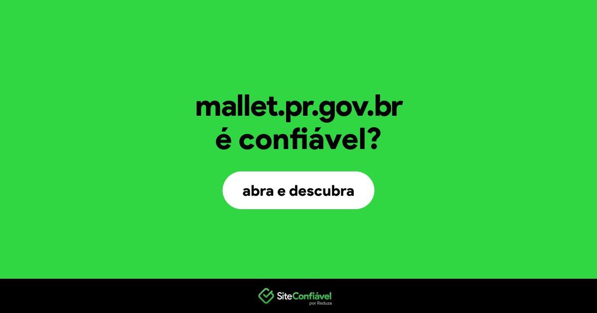 O site mallet.pr.gov.br é confiável?
