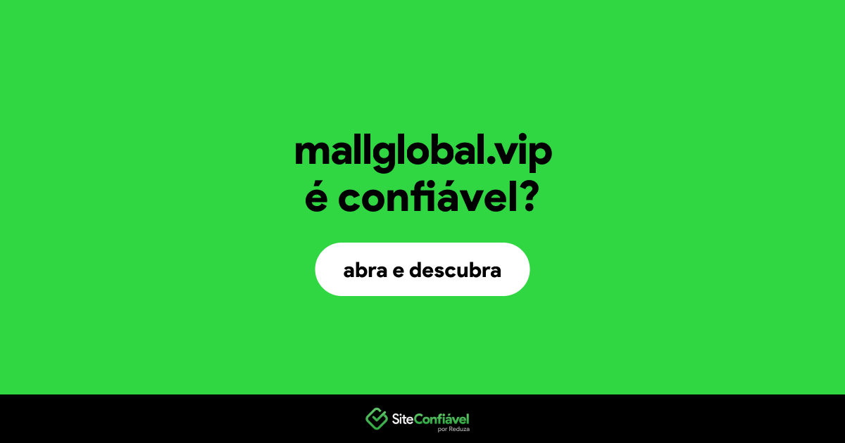 O site mallglobal.vip é confiável?