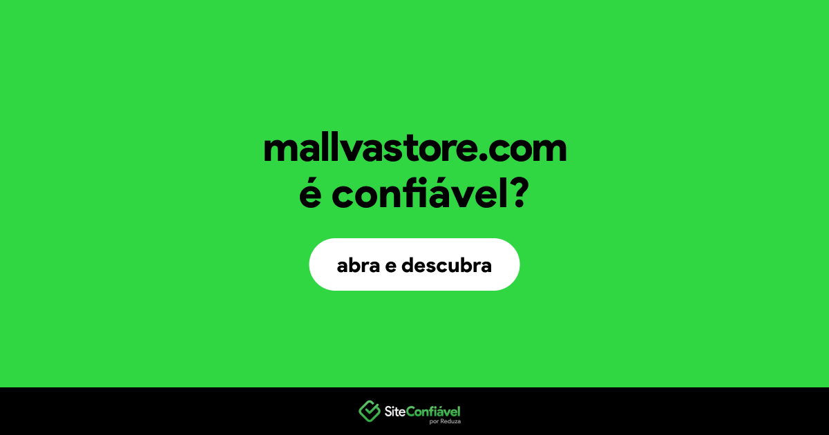 O site mallvastore.com é confiável?