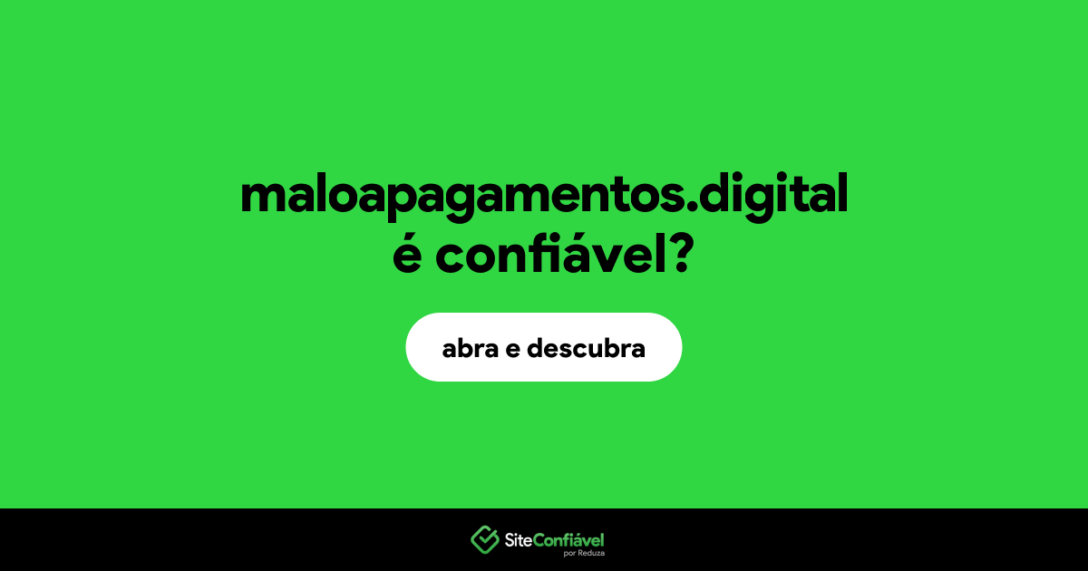 O site maloapagamentos.digital é confiável?