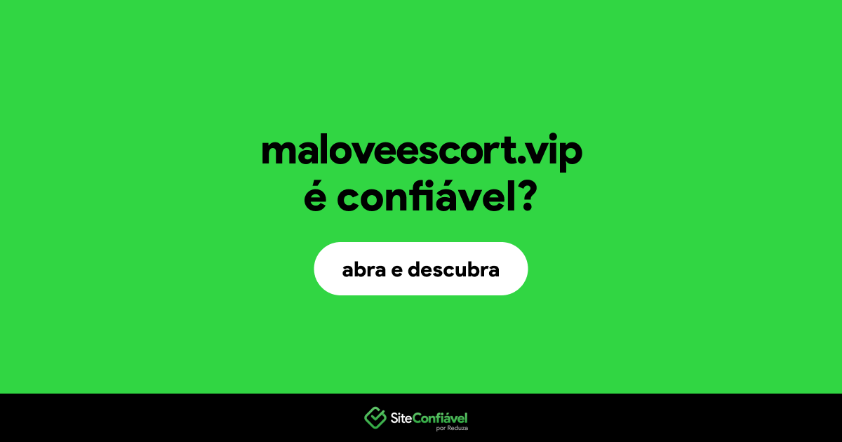 O site maloveescort.vip é confiável?