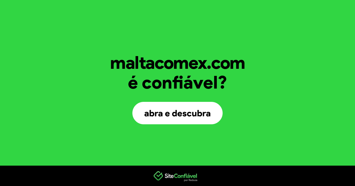 O site maltacomex.com é confiável?