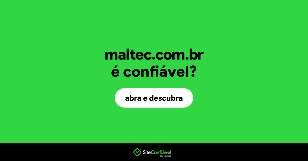 O site maltec.com.br é confiável?
