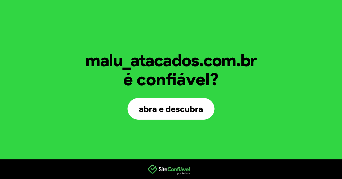O site malu_atacados.com.br é confiável?