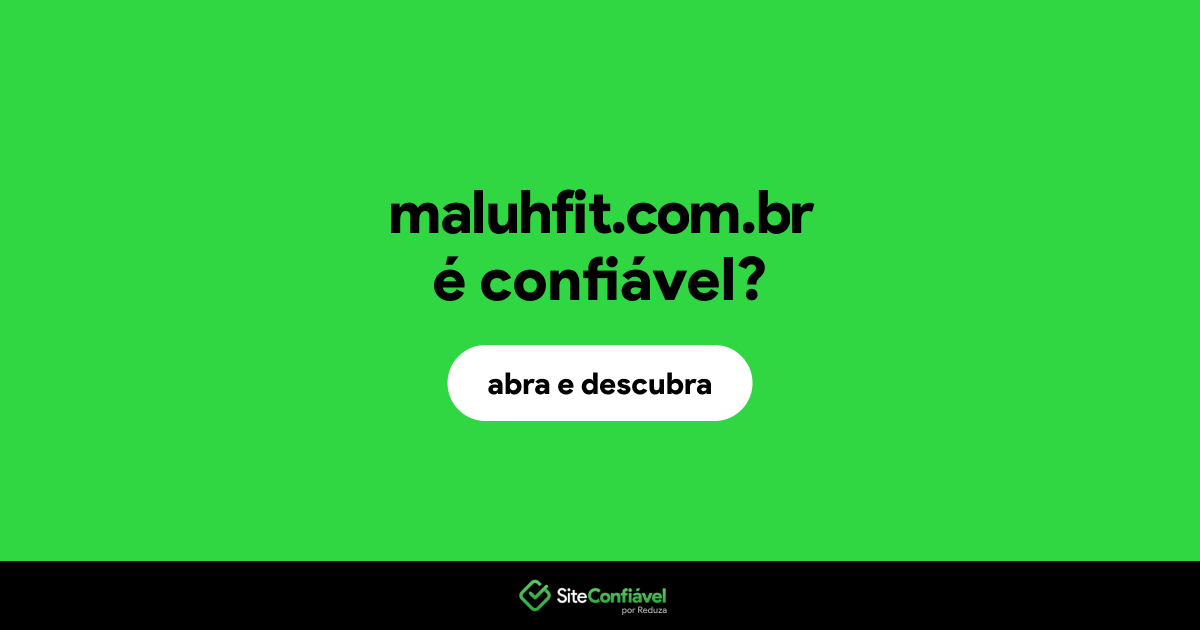 O site maluhfit.com.br é confiável?
