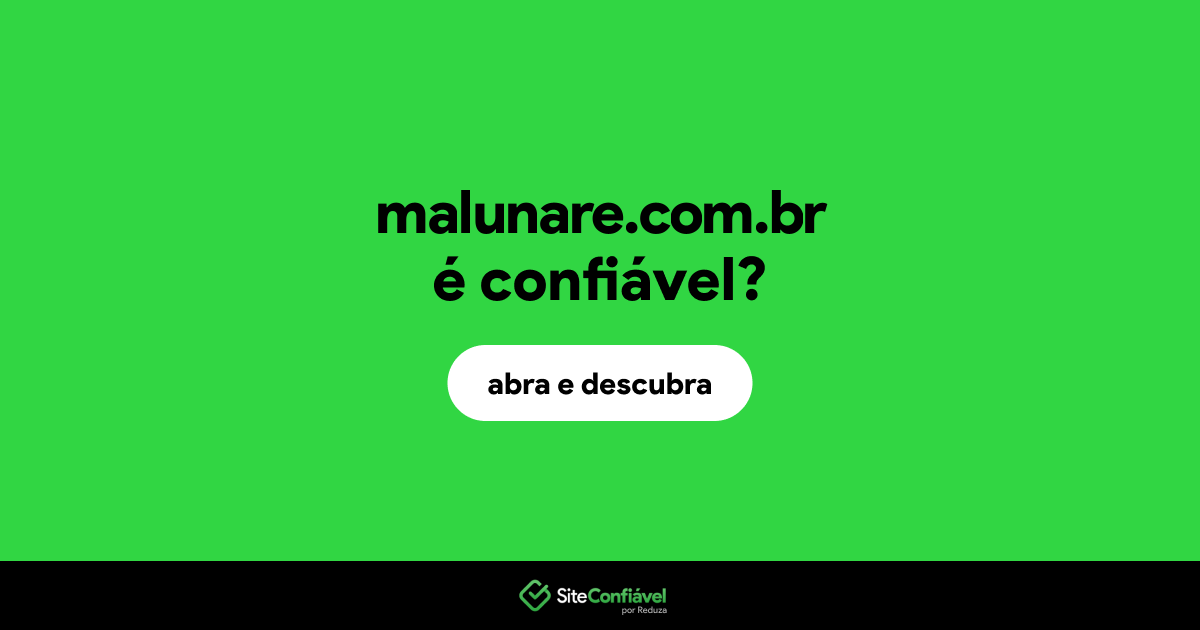 O site malunare.com.br é confiável?