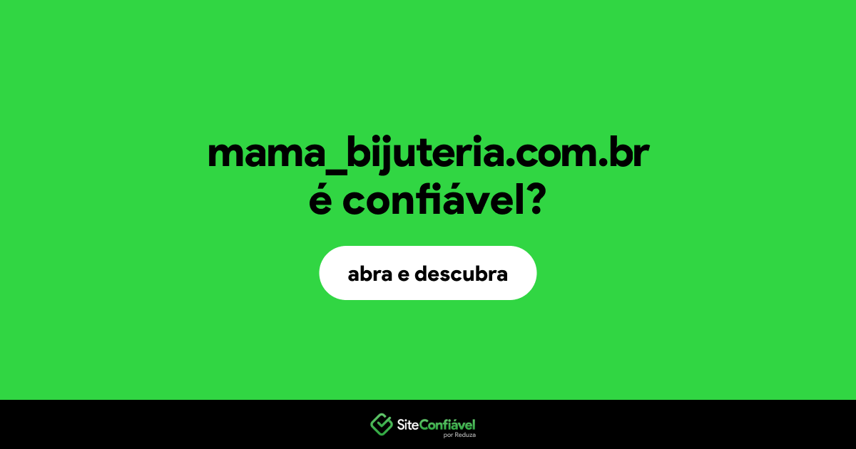 O site mama_bijuteria.com.br é confiável?