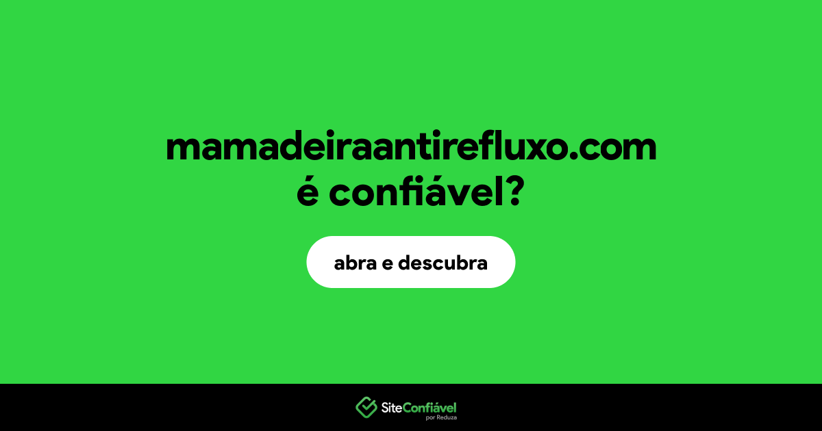 O site mamadeiraantirefluxo.com é confiável?